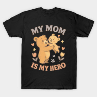 mom is my hero T-Shirt