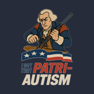 I Got that Patri-Autism T-Shirt