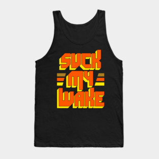 SUCK MY WAKE Jet Boat - Great Outdoors Movie Tank Top