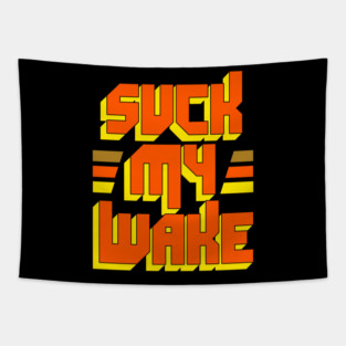 SUCK MY WAKE Jet Boat - Great Outdoors Movie Tapestry