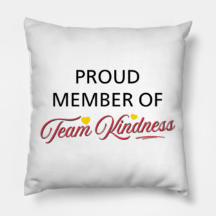 Proud Member of Team Kindness - Light Pillow