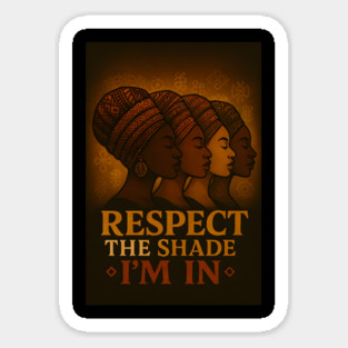 Respect The Shade I’M In Sticker