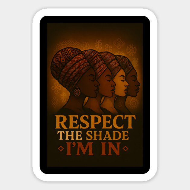 Respect The Shade I’M In Sticker by Roots In Royalty