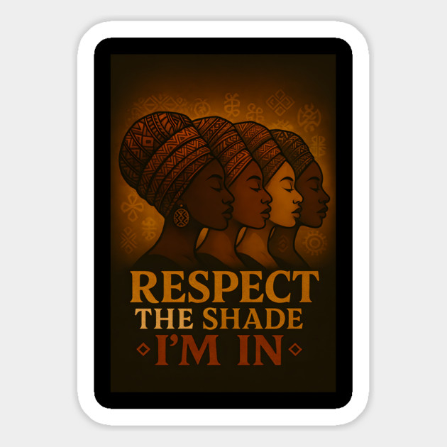 Respect The Shade I’M In Magnet by Roots In Royalty