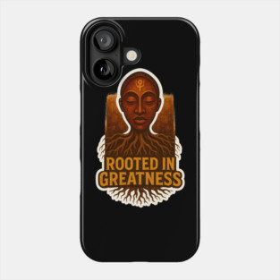 Rooted In Greatness Phone Case