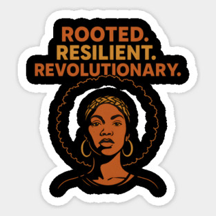 Rooted. Resilient. Revolutionary Sticker