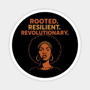 Rooted. Resilient. Revolutionary Magnet