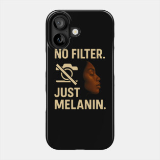 No Filter. Just Melanin Phone Case