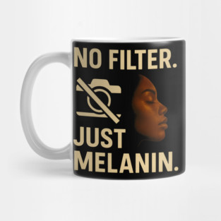 No Filter. Just Melanin Mug