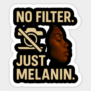 No Filter. Just Melanin Sticker