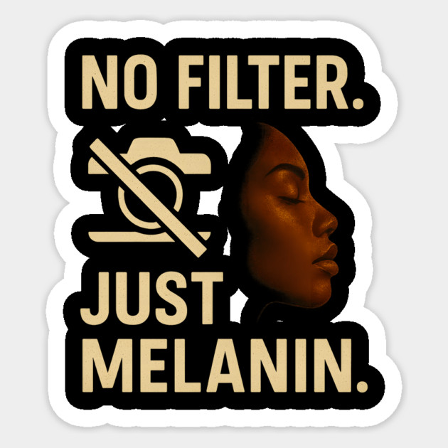 No Filter. Just Melanin Sticker by Roots In Royalty