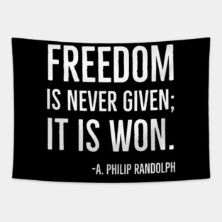 Freedom is never given it is won, A.Philip Randolph, Black History Quote Tapestry