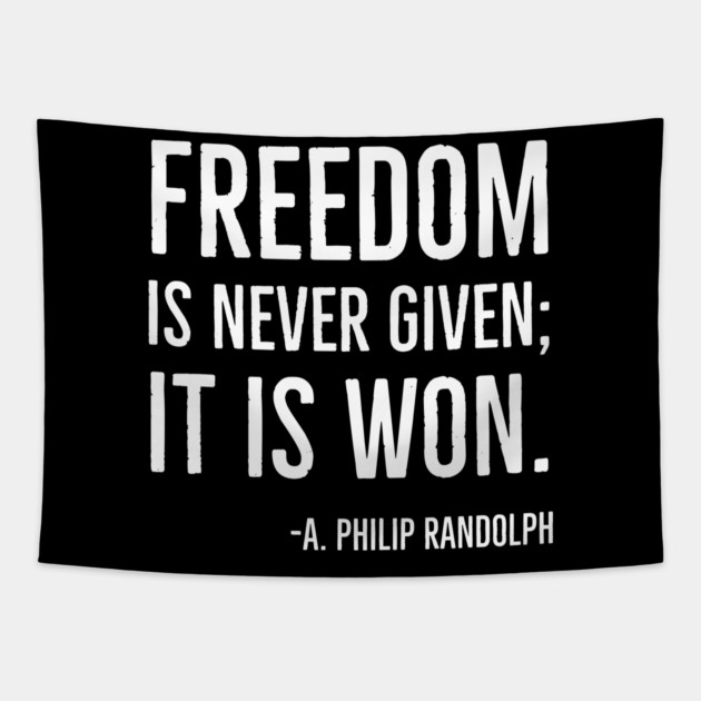 Freedom is never given it is won, A.Philip Randolph, Black History Quote Tapestry by UrbanLifeApparel