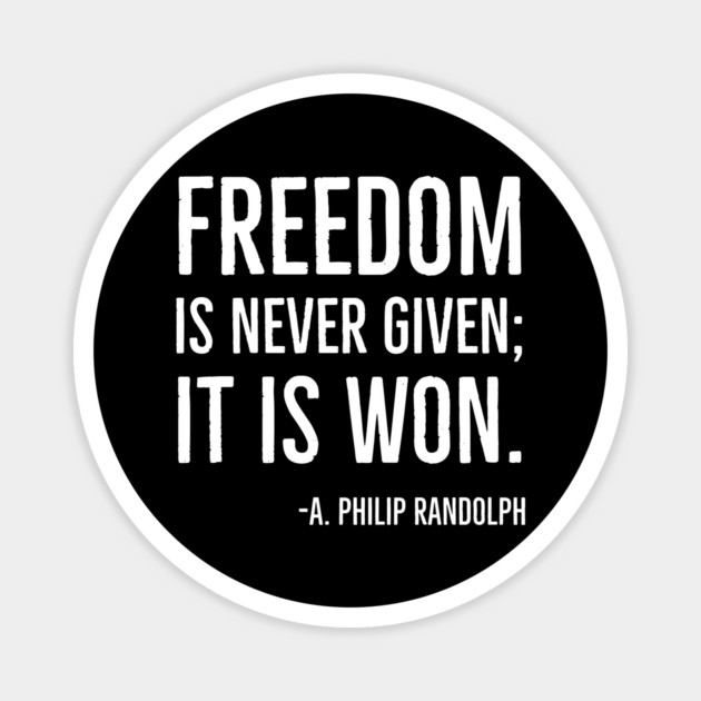 Freedom is never given it is won, A.Philip Randolph, Black History Quote Magnet by UrbanLifeApparel
