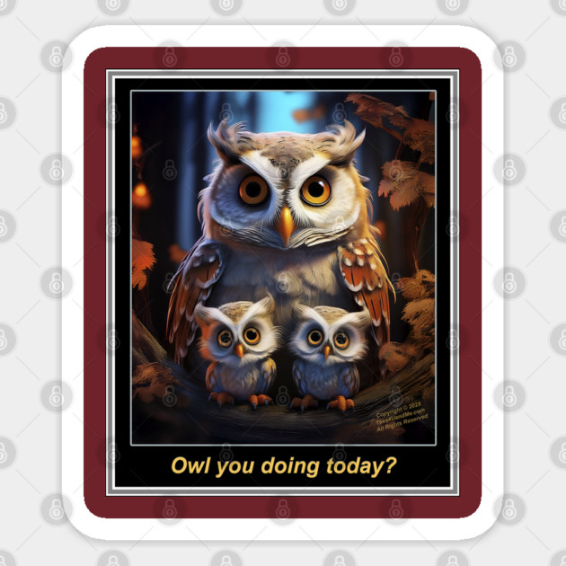OWL YOU DOING TODAY? Sticker by Erik's Store