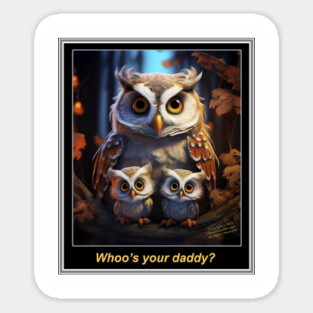 WHOO'S YOUR DADDY? Sticker