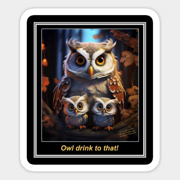 OWL DRINK TO THAT! Magnet by Erik's Store