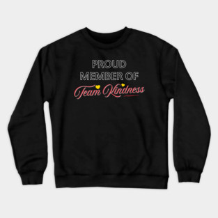 Proud Member of Team Kindness - Dark Crewneck Sweatshirt