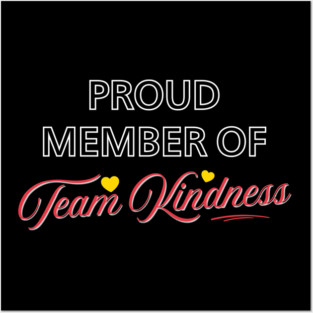 Proud Member of Team Kindness - Dark Posters and Art