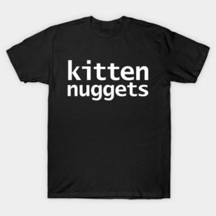 Kitten Nuggets T-Shirt