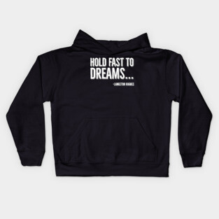 Hold Fast To Dreams, Langston Hughes, Black History, Quote Kids Hoodie