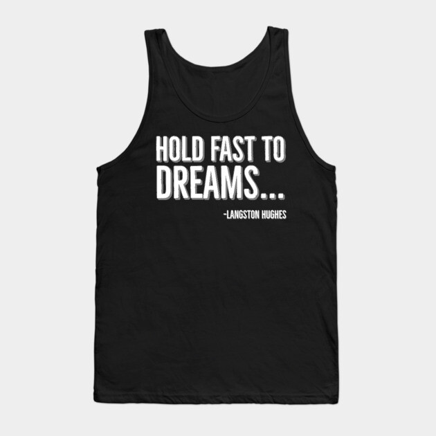 Hold Fast To Dreams, Langston Hughes, Black History, Quote Tank Top by UrbanLifeApparel