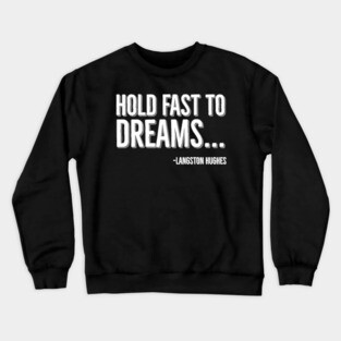 Hold Fast To Dreams, Langston Hughes, Black History, Quote Crewneck Sweatshirt