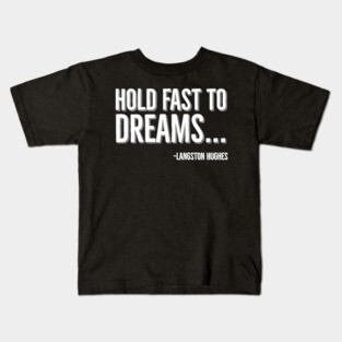 Hold Fast To Dreams, Langston Hughes, Black History, Quote Kids T-Shirt