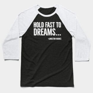 Hold Fast To Dreams, Langston Hughes, Black History, Quote Baseball T-Shirt