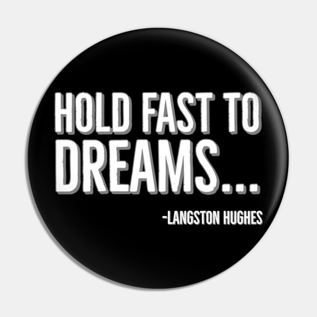 Hold Fast To Dreams, Langston Hughes, Black History, Quote Pin by UrbanLifeApparel