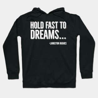 Hold Fast To Dreams, Langston Hughes, Black History, Quote Hoodie