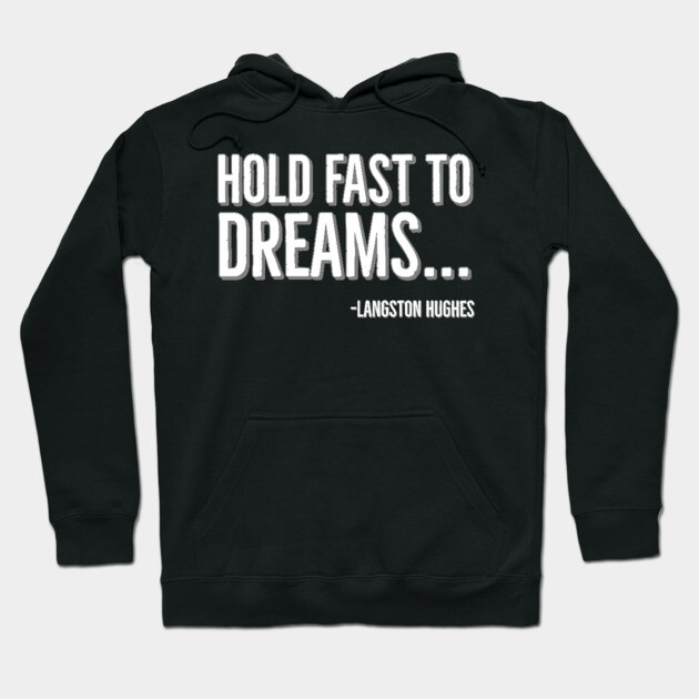Hold Fast To Dreams, Langston Hughes, Black History, Quote Hoodie by UrbanLifeApparel