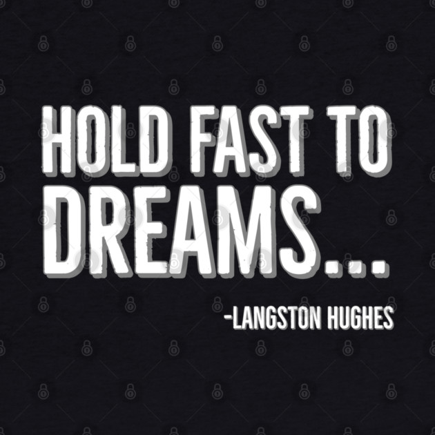 Hold Fast To Dreams, Langston Hughes, Black History, Quote by UrbanLifeApparel