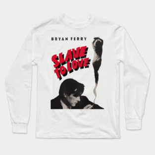 Slave to Love Long Sleeve T-Shirt