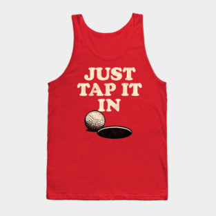 Just Tap It In Funny Golf Tank Top