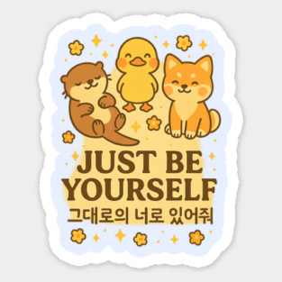 Just Be Yourself – Cute Affirmation Animal Design with Korean Quote Sticker