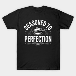 Seasoned To Perfection Cast Iron T-Shirt