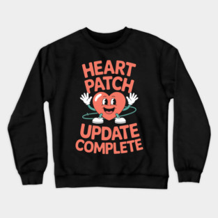 Heart Patch Update Complete Open Heart Surgery Crewneck Sweatshirt