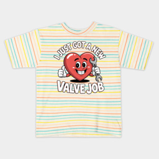 I Just Got A New Valve Job Open Heart Surgery Kids T-Shirt