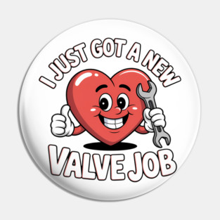 I Just Got A New Valve Job Open Heart Surgery Pin