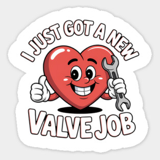 I Just Got A New Valve Job Open Heart Surgery Sticker