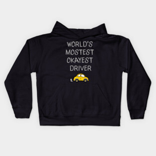 World's Mostest Okayest Driver – Funny Car Humor Design Kids Hoodie