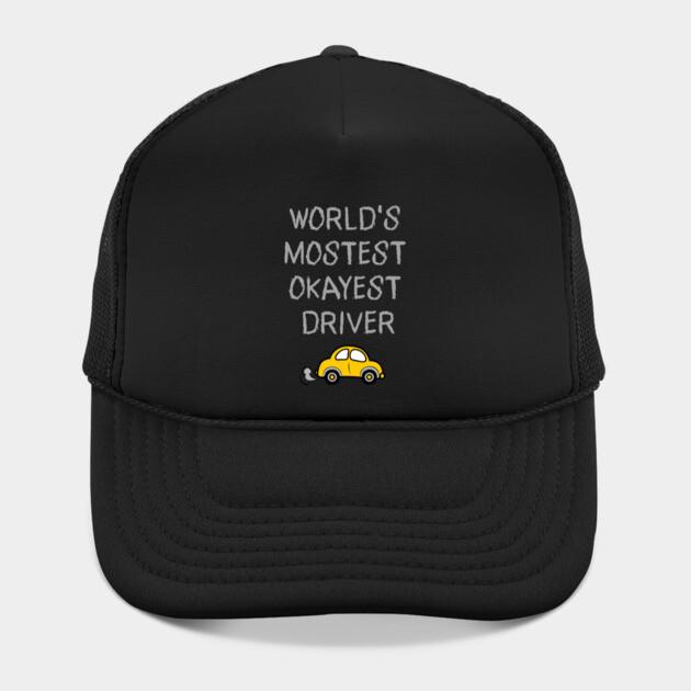 World's Mostest Okayest Driver – Funny Car Humor Design by DonWillisJrArt