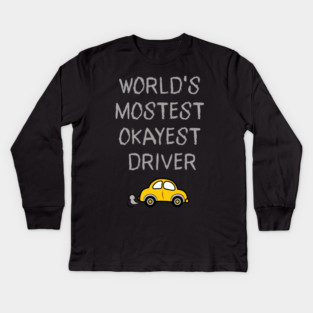 World's Mostest Okayest Driver – Funny Car Humor Design Kids Long Sleeve T-Shirt