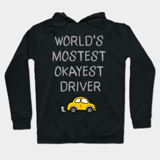 World's Mostest Okayest Driver – Funny Car Humor Design Hoodie