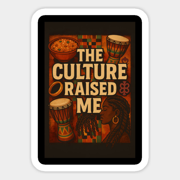 The Culture Raised Me Magnet by Roots In Royalty