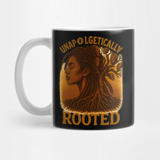 Unapologetically Rooted Mug