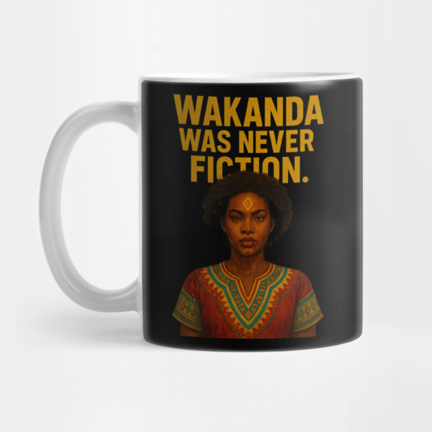 Wakanda Was Never Fiction. by Roots In Royalty