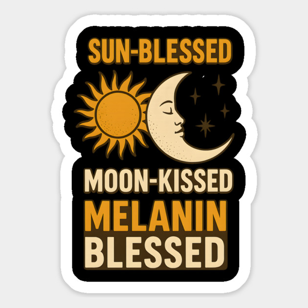Sun-Blessed. Moon-Kissed. Melanin Blessed. Magnet by Roots In Royalty