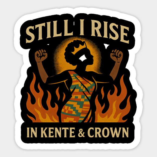Still I Rise — In Kente & Crown Sticker by Roots In Royalty